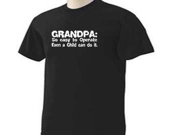 GRANDPA So Easy To Operate Even A Child Can Do It Funny Humor Grandfather T-Shirt