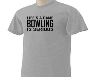 LIFE'S A GAME BOWLING Is Serious Bowl Bowlers T-Shirt