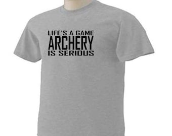 Camiseta LIFE'S A GAME ARCHERY Is Serious Bow Arrow Sport Tee