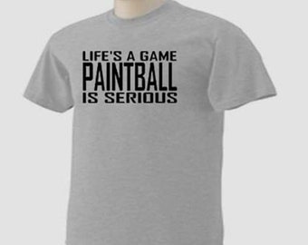 LIFE'S A GAME PAINTBALL Is Serious Paintballing Paint Shooting Game T-Shirt