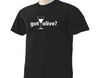GOT OLIVE? MARTINI Alcohol Drinking Drinkers T-Shirt