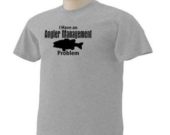 T-Shirt ICH HABE An ANGLER MANAGEMENT Problem Angeln Fischer Lustige Humor Sport Tee