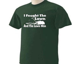 I FOUGHT THE LAWN and The Lawn Won Mower Landscape Landscaper Funny Humor T-Shirt