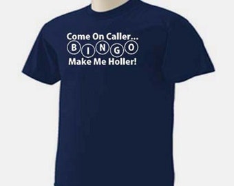 BINGO COME on CALLER Make Me Holler Bingo Playing Funny Humor Hobby Activity Camiseta