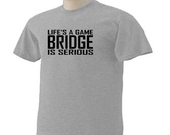 LIFE'S A GAME BRIDGE Is Serious Card Game T-Shirt