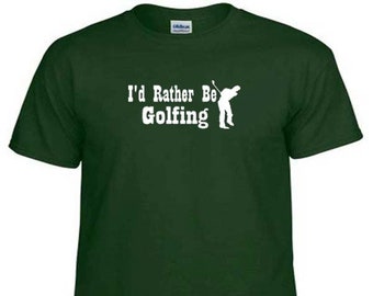 I'D RATHER Be GOLFING Golfers Par Fore Golf Clubs Outdoor Greens Sport T-Shirt
