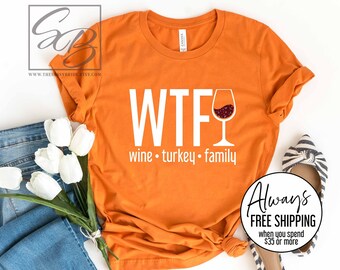 Wtf Wine Turkey Family Trendy Fall Funny Happy Thanksgiving Shirt, Hoodie, Sweater, Long Sleeve And Tank Top