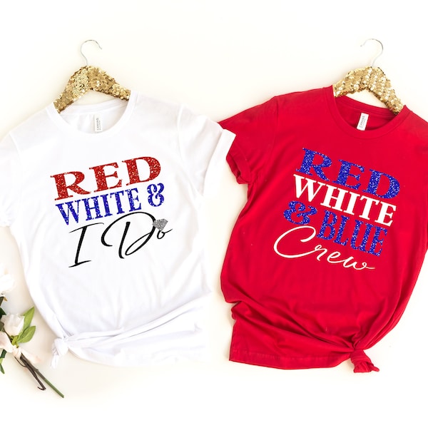 Red White and Blue Crew, Red White and I Do *UNISEX FIT* 4th of July Bachelorette, Fourth of July Bachelorette Shirts, Engagement (4JY)