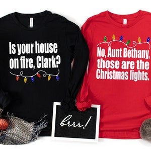 Is Your House on Fire Clark? *UNISEX FIT* Christmas Vacation Long Sleeve, Couples Christmas Shirts, Christmas Shirts (XMS)