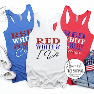 Red White and Blue Crew Tanks. Red White and I Do. 4th of July Bachelorette. Fourth of July Bachelorette Tanks. 4th of July Shirts (4JY)