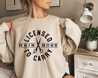 Licensed to Carry Hair Stylist Sweatshirt, Hair Boss, Hair Stylist Sweatshirt, Hairdresser Sweatshirt, Beautician Sweatshirt, Cosmetology