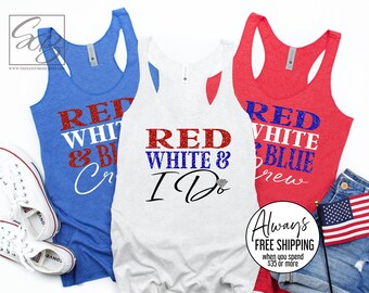 Red White and Blue Crew Tanks. Red White and I Do. 4th of July Bachelorette. Fourth of July Bachelorette Tanks. 4th of July Shirts (4JY)