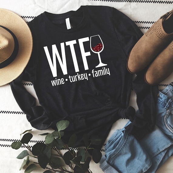 WTF Long Sleeve Shirt, Wine Turkey Family, Thanksgiving Long Sleeve Shirt, Fall Long Sleeve Shirt, Funny Thanksgiving (TGV)