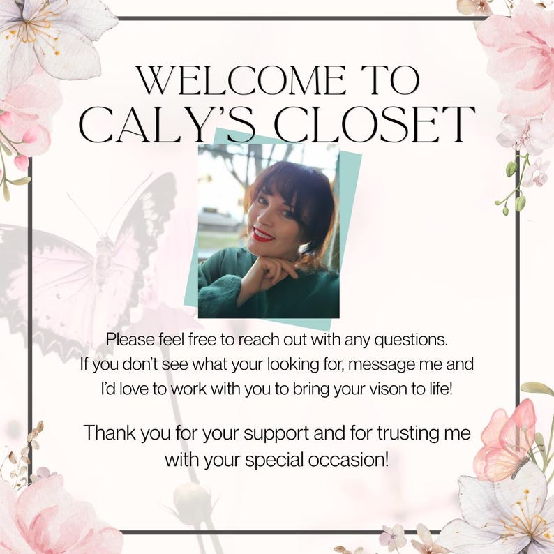 Peut inclure: Graphique promotionnel avec le texte "WELCOME TO CALY'S CLOSET" dans une police d&eacute;corative. L'image comprend une photo d'une personne et des accents floraux et papillons. Du texte suppl&eacute;mentaire encourage les demandes et remercie les clients.