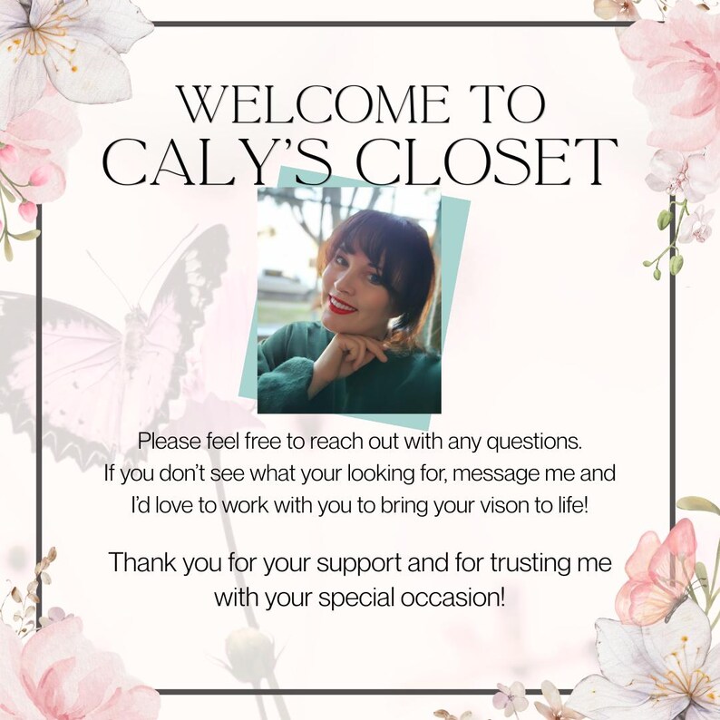May include: A promotional graphic with the text "WELCOME TO CALY'S CLOSET" in a decorative font. The image includes a photo of a person and floral and butterfly accents. Additional text encourages inquiries and thanks customers for their support.