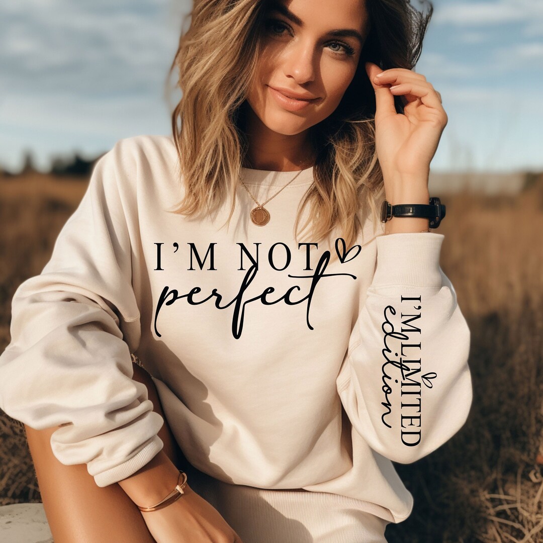 I'm Not Perfect I'm Limited Edition Sweatshirt, Boho Inspirational ...