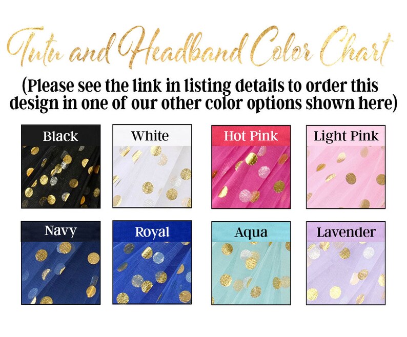 May include: Color chart for tutus and headbands with gold polka dots on different colored tulle fabric. Colors include black, white, hot pink, light pink, navy, royal blue, aqua, and lavender.