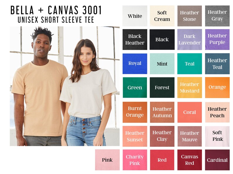 May include: Two people wearing unisex short sleeve tees in the image. The shirts are available in a variety of colors, including white, black, and orange. The text "BELLA + CANVAS 3001 UNISEX SHORT SLEEVE TEE" is displayed at the top of the image.
