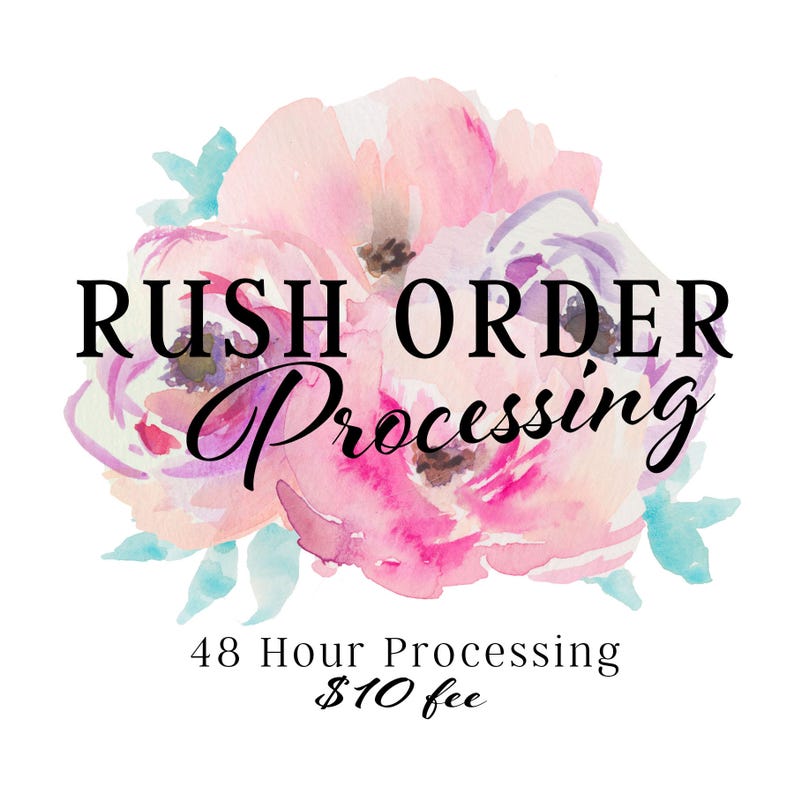May include: A watercolor floral design in pink, purple, and blue hues, with the words "RUSH ORDER Processing" in black script. Below, the text reads "48 Hour Processing". The background is white.