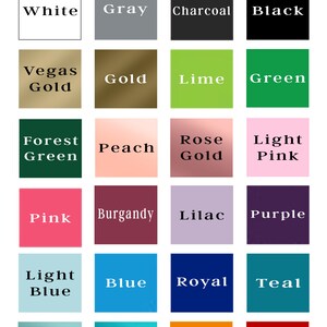 May include: A chart of 20 different color swatches with the names of each color written in white text. The colors include white, gray, charcoal, black, Vegas gold, gold, lime, green, forest green, peach, rose gold, light pink, pink, burgundy, lilac, purple, light blue, blue, royal, teal, mint, aqua, orange, and red.