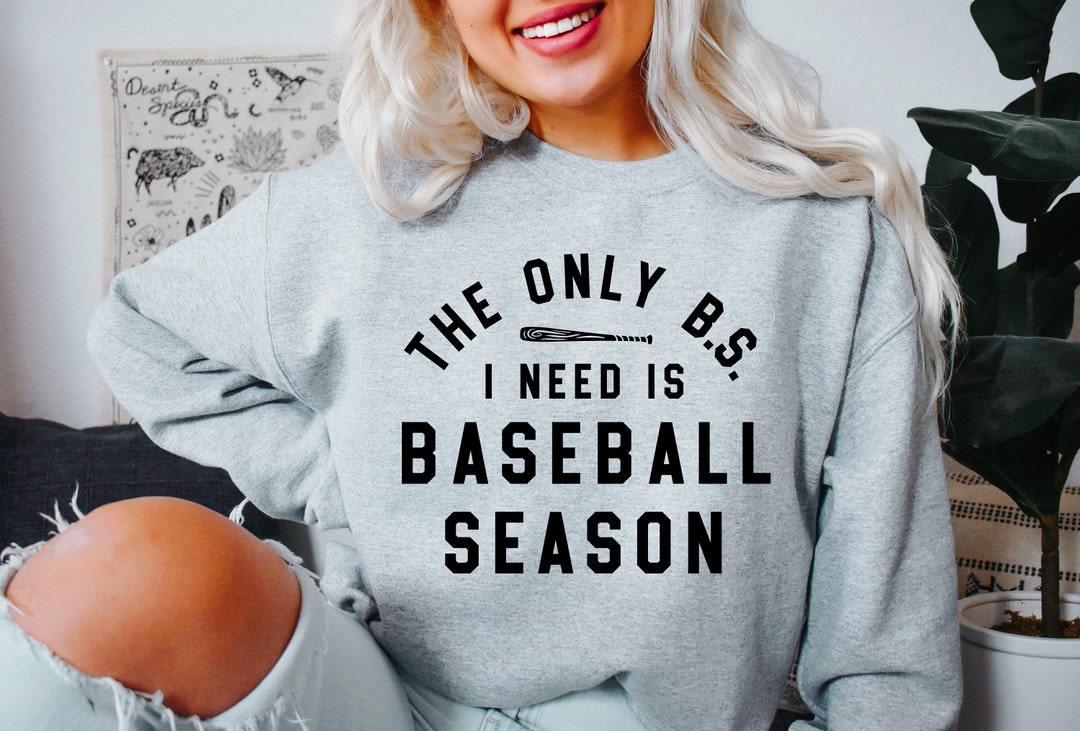 Baseball Shirt UNISEX FIT the Only BS I Need is Baseball Season