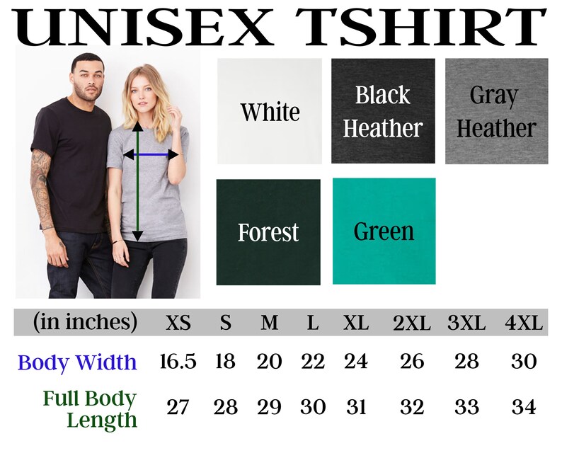 May include: A unisex t-shirt in various colors, including white, black heather, and forest green. The image shows a man and woman modeling the shirt. Measurements are provided in inches for body width and full body length, ranging from XS to 4XL.
