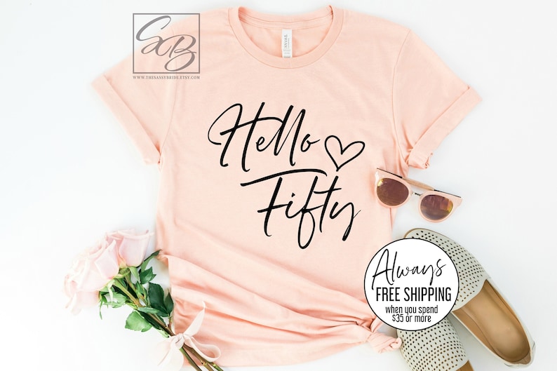 Hello Fifty * UNISEX FIT * 50th Birthday Shirt, Hello 50, Hello Fifty ...