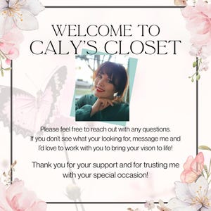 Pu&ograve; includere: Grafica promozionale con il testo "WELCOME TO CALY'S CLOSET" in un font decorativo. L'immagine include una foto di una persona e accenti floreali. Ulteriore testo incoraggia le richieste e ringrazia i clienti per il loro supporto.