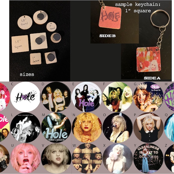 Hole Courtney Love Wood keychains and Magnets 1" and 1.5"