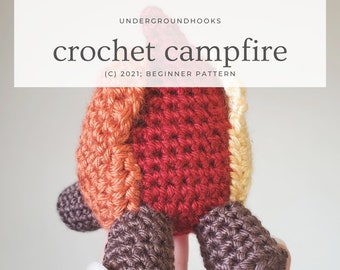 Crochet Campfire Pattern - Outdoors Fire Amigurumi - Easy Beginner Crochet Plushie - Fall Aesthetic Hiking Smores Warm Cozy Small Desk Toy