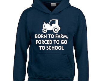 Born to Farm Forced to go to School Hoodie