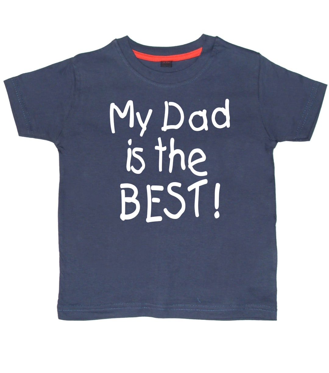 My Dad Is The Best Childrens T shirt Etsy