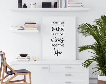 Positive Mind Positive Vibes Positive Life, Digital Downloads, Motivational Quotes, Inspirational Quotes, Home Decor, Typography Wall Art