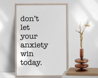 Don’t Let Your Anxiety Win Today, Inspirational Quotes, Printable Wall Art, Positive Message Print, Bedroom Sign, Anxiety Quote