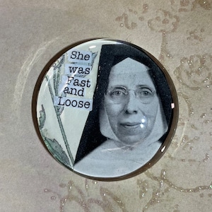 Funny handmade magnet, catholic humor,  she was fast and loose