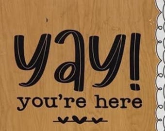 Yay! You're Here! Classroom Door Wall Decal I Classroom Decor I Classroom Decorations I Classroom Rules