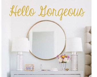 Hello Gorgeous Vinyl Decal - Inspirational Vinyl Decal - Motivational Vinyl Decal - Makeup Vanity - Makeup Quotes