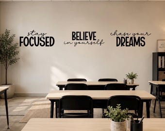 Stay Focused Believe in Yourself Chase Your Dreams I Classroom Quotes I Classroom Wall Art I Classroom Vinyl Decal