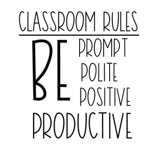 May include: Classroom rules poster with the text "BE" in large letters and the words "PROMPT", "POLITE", "POSITIVE", and "PRODUCTIVE" listed below.