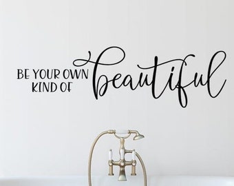 Be Your Own Kind of Beautiful - Motivational Decor - Bathroom Rules Vinyl Wall Decal - Bathroom Decor - Bathroom Decor - Kids Bathroom