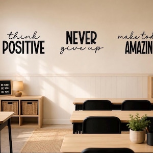Think Positive Never Give Up Make Today Amazing I Classroom Quotes I Classroom Wall Art I Classroom Vinyl Decal