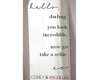 Hello Darling You Look Incredible Go Take a Selfie Wedding Sign / Customized Wedding Welcome Sign - Bridal Shower Welcome Sign - Mirror Sign
