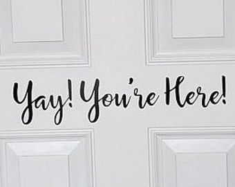 Yay You're Here Door Decal - Welcome Door Decal - Front Door Decor