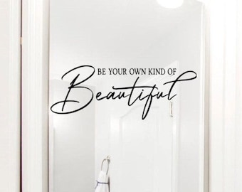 Be Your Own Kind of Beautiful Motivational Inspirational Vinyl Wall Decal - Bedroom Decal - Mirror Decal - Quote Decal