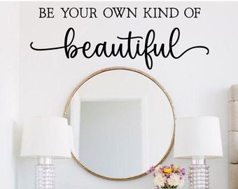 Be Your Own Kind of Beautiful Motivational Inspirational Vinyl Wall Decal - Bedroom Decal - Mirror Decal - Quote Decal