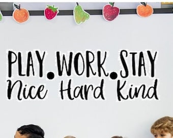 Play Nice Work Hard Stay Kind Vinyl Wall Decal - Classroom Decor - Classroom Decorations - Classroom Rules