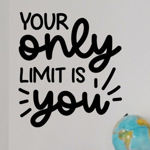 Your Only Limit Is You Motivational Classroom Decor - Vinyl Wall Decal - Classroom Decor - Classroom Decorations - Classroom Rules
