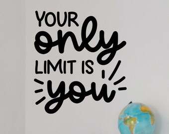 Your Only Limit Is You Motivational Classroom Decor I Vinyl Wall Decal I Classroom Decor I Classroom Decorations - Classroom Rules