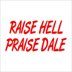 Raise Hell Praise Dale Vinyl Decal / Sticker 2(TWO) Pack