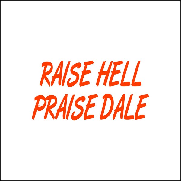 Raise Hell Praise Dale Vinyl Decal / Sticker 2(TWO) Pack